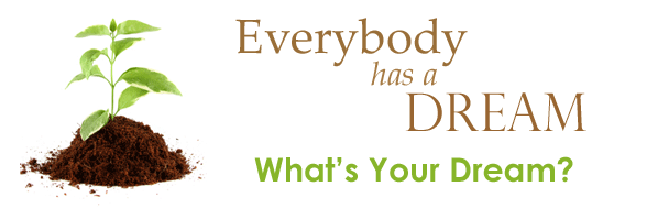 Everyone Has a Dream, What’s Yours?